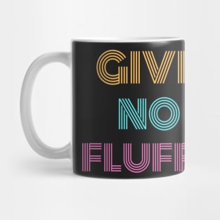 Give No Fluffs Mug